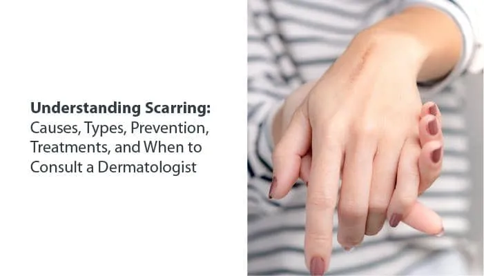 Narbenbildung verstehen: Ursachen, Arten, Prävention, Behandlungen und wann Sie einen Dermatologen konsultieren sollten