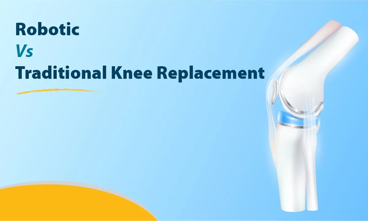 Difference Between Robotic and Traditional Knee Replacement