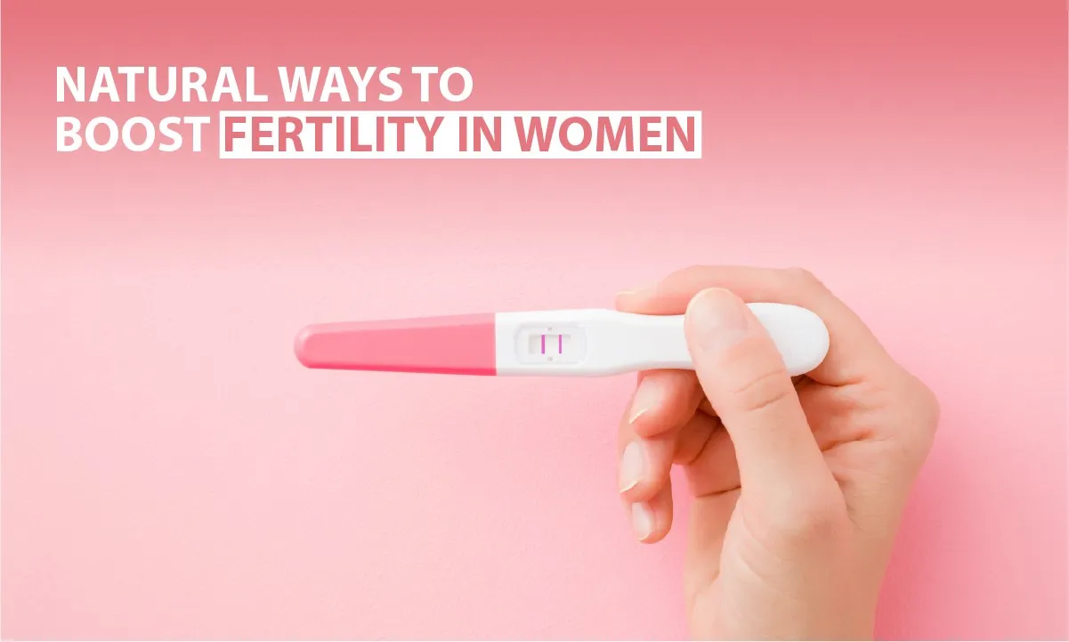 Natural Ways to Boost Fertility in Women