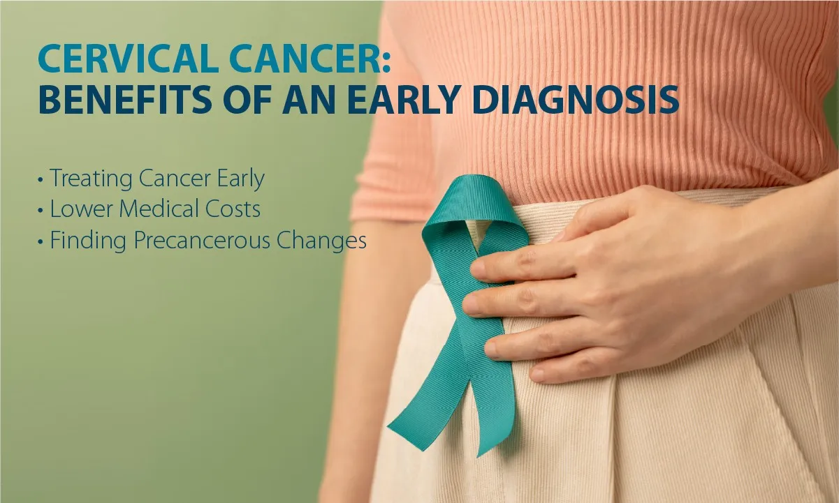Cervical Cancer: Benefits of An Early Diagnosis