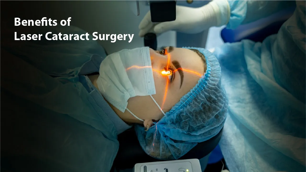 Benefits of Laser Cataract Surgery