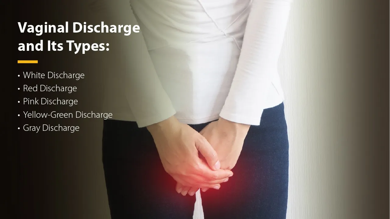 Vaginal Discharge and Its Types