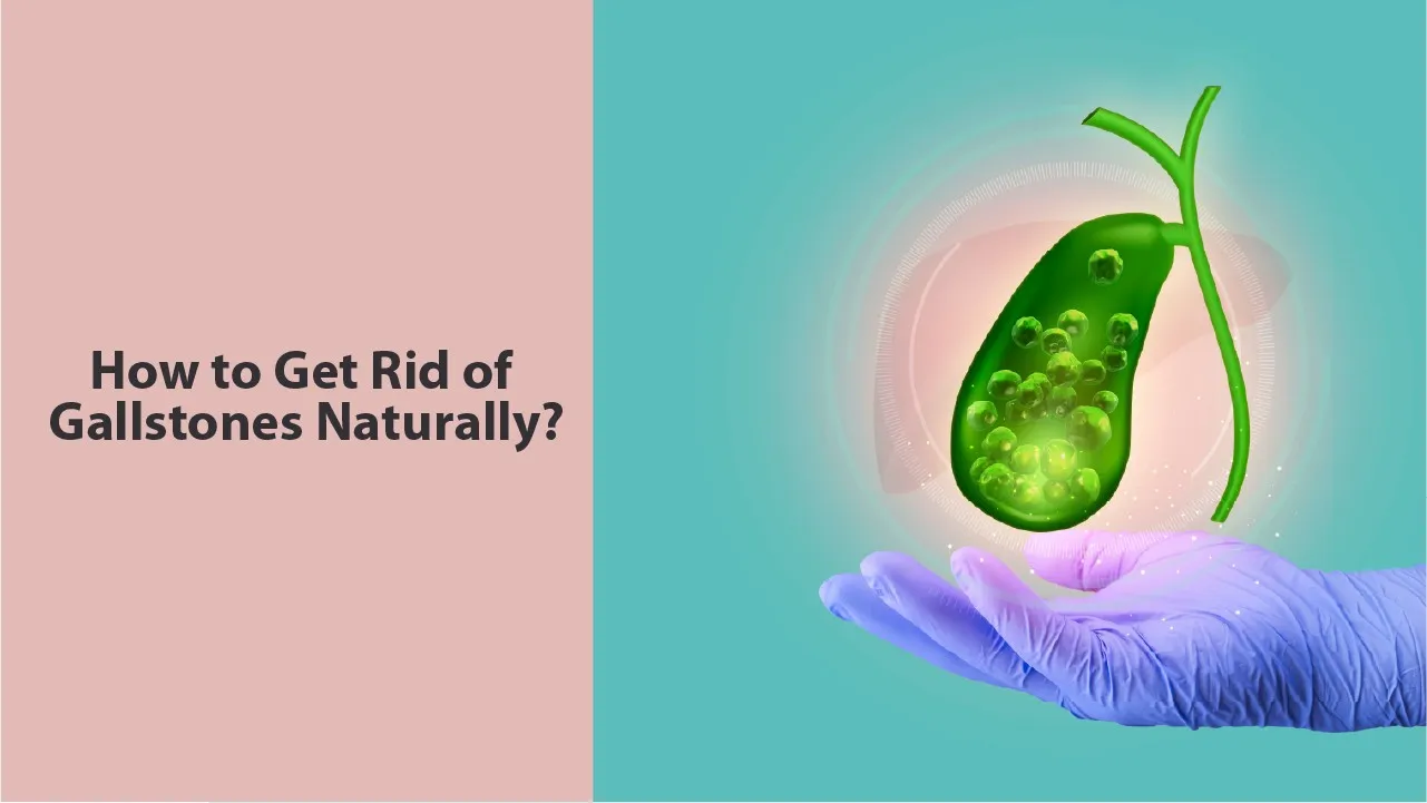 How to Get Rid of Gallstones Naturally