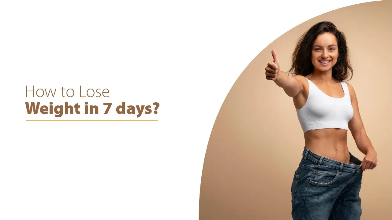 How to Lose Weight in 7 Days? – Get All Options