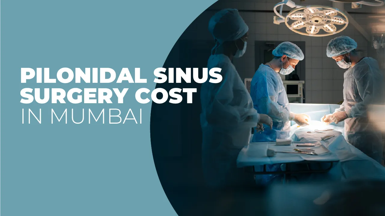 Pilonidal Sinus Surgery Cost in Mumbai