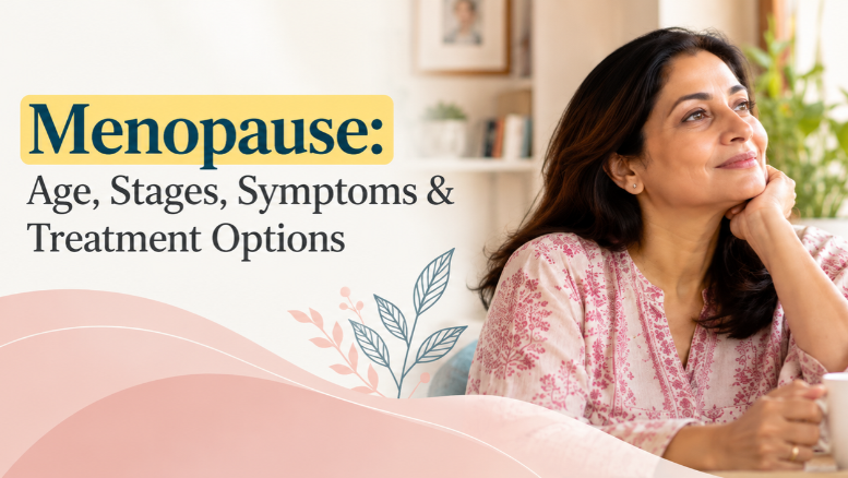 Menopause: Age, Stages, Symptoms & Treatment Options