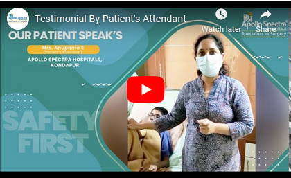 Mrs. Anupama S (Patient’s Attendant), Apollo Spectra Hospitals, Kondapur