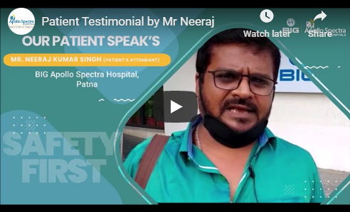 Mr Neeraj, Apollo Spectra Hospitals, Patna